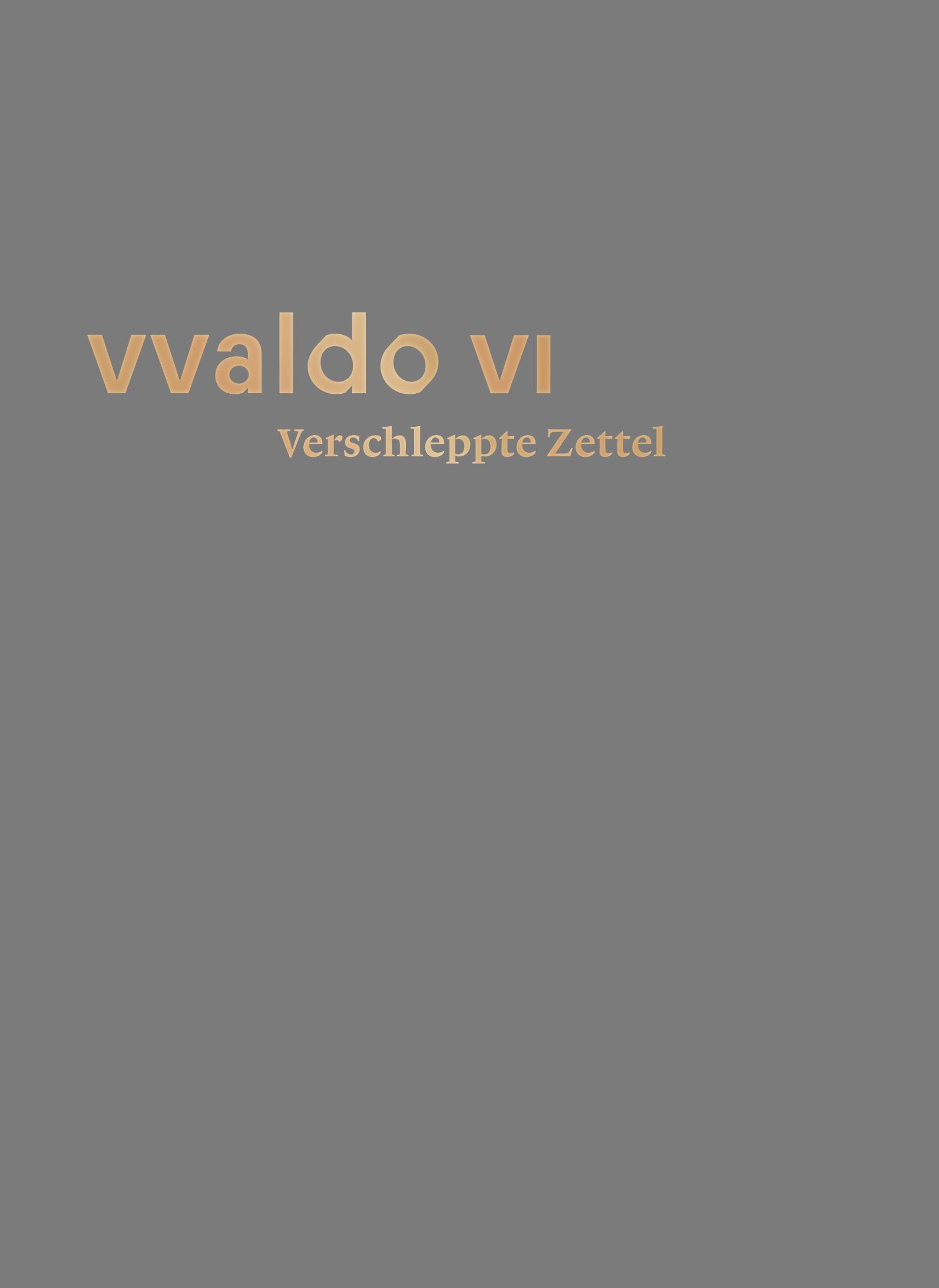 Vorderes Coverbild Verschleppte Zettel - Irrfahrten der Überlieferung (vvaldo VI)