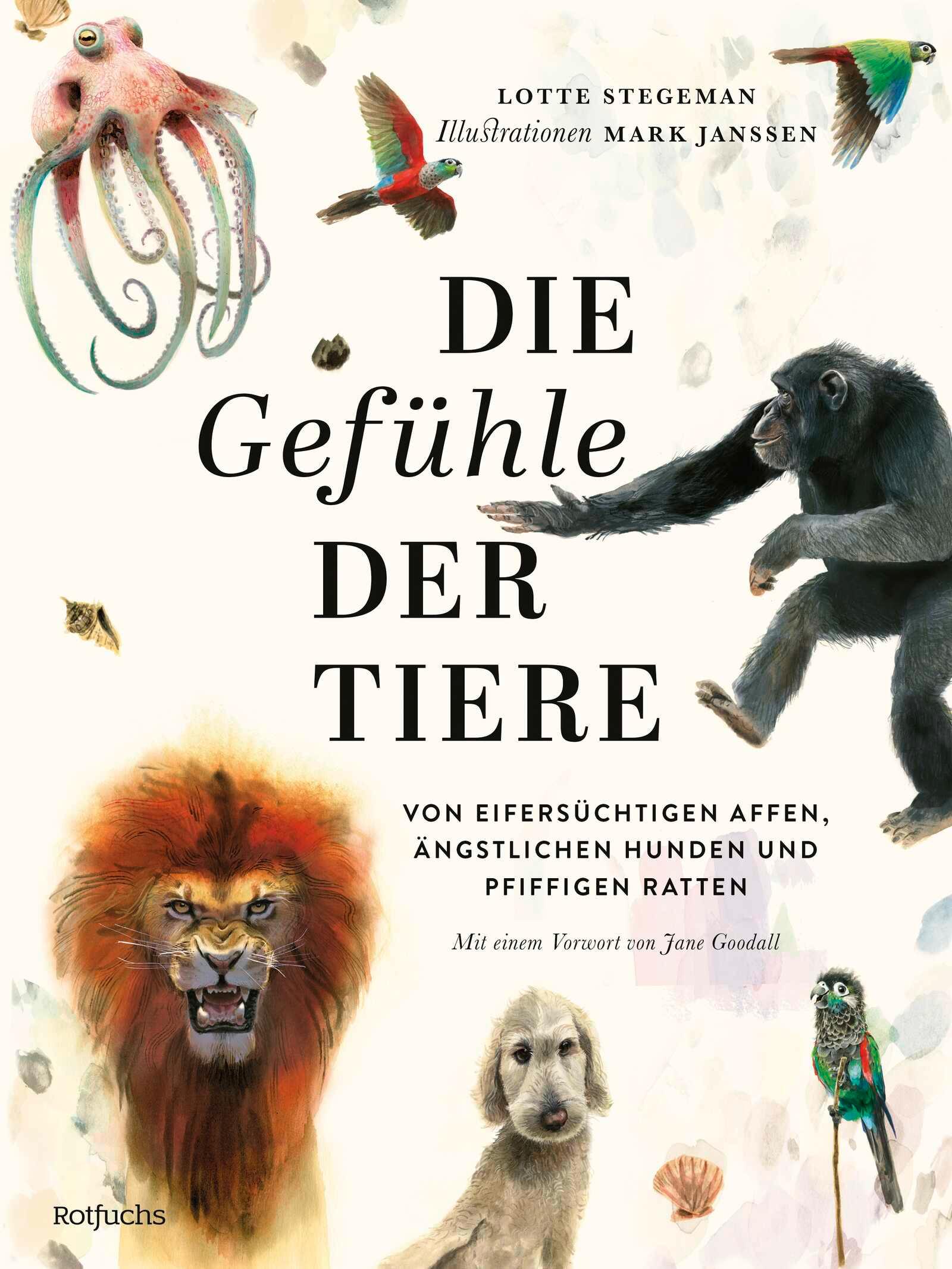 Vorderes Coverbild Die Gefühle der Tiere: Von eifersüchtigen Affen, ängstlichen Hunden und pfiffigen Ratten