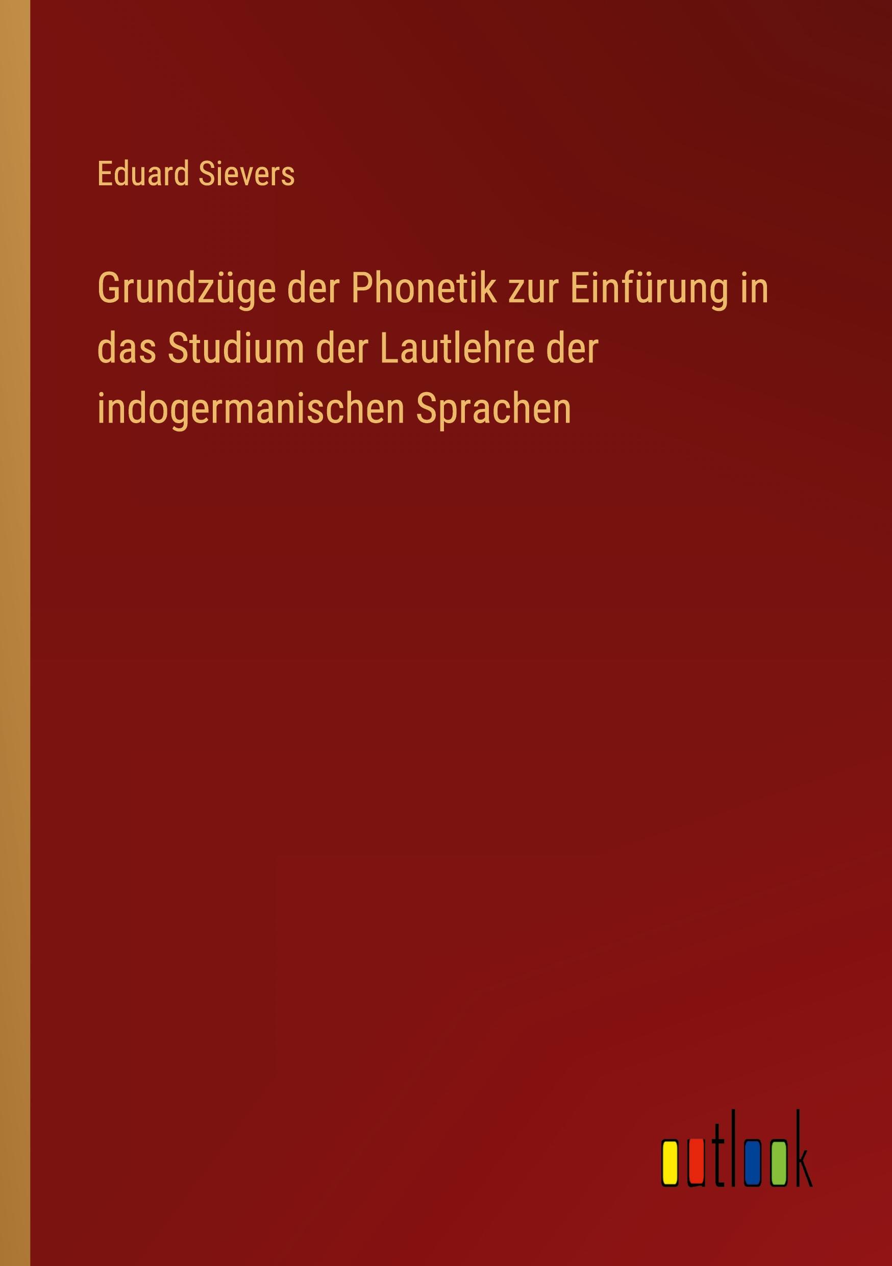 Vorderes Coverbild Grundzüge der Phonetik zur Einfürung in das Studium der Lautlehre der indogermanischen Sprachen