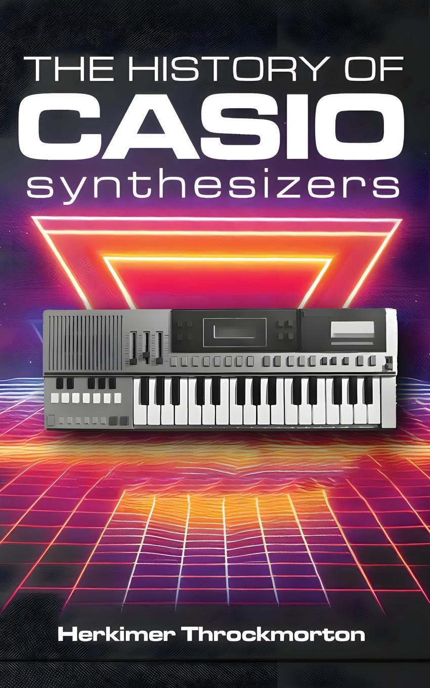 Vorderes Coverbild The History of Casio Synthesizers