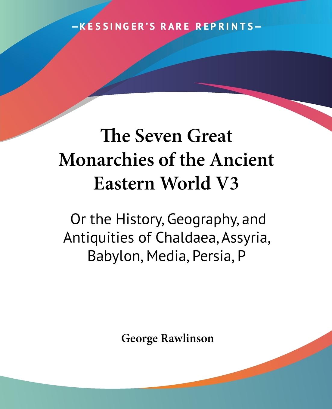 Vorderes Coverbild The Seven Great Monarchies of the Ancient Eastern World V3