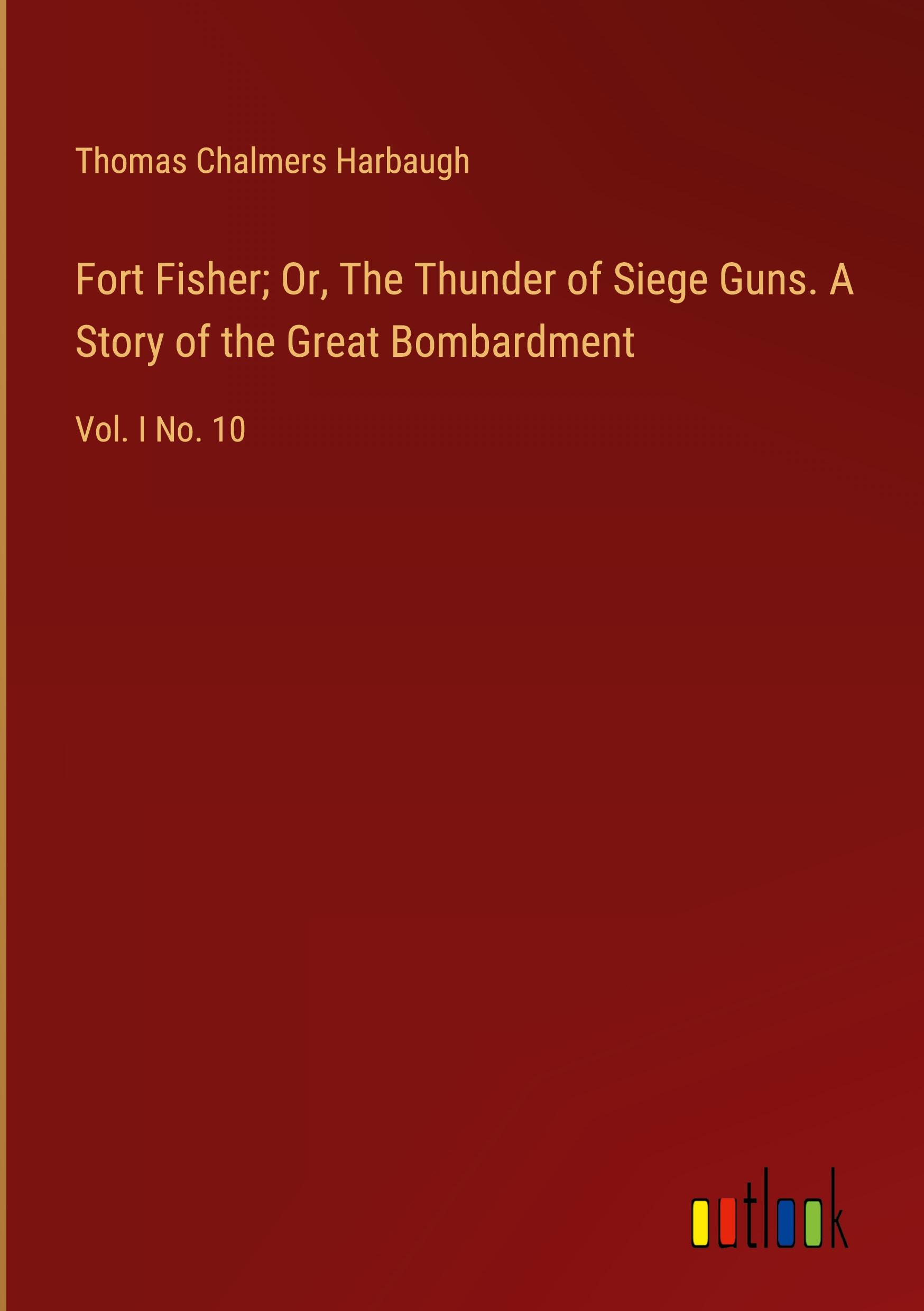 Vorderes Coverbild Fort Fisher; Or, The Thunder of Siege Guns. A Story of the Great Bombardment