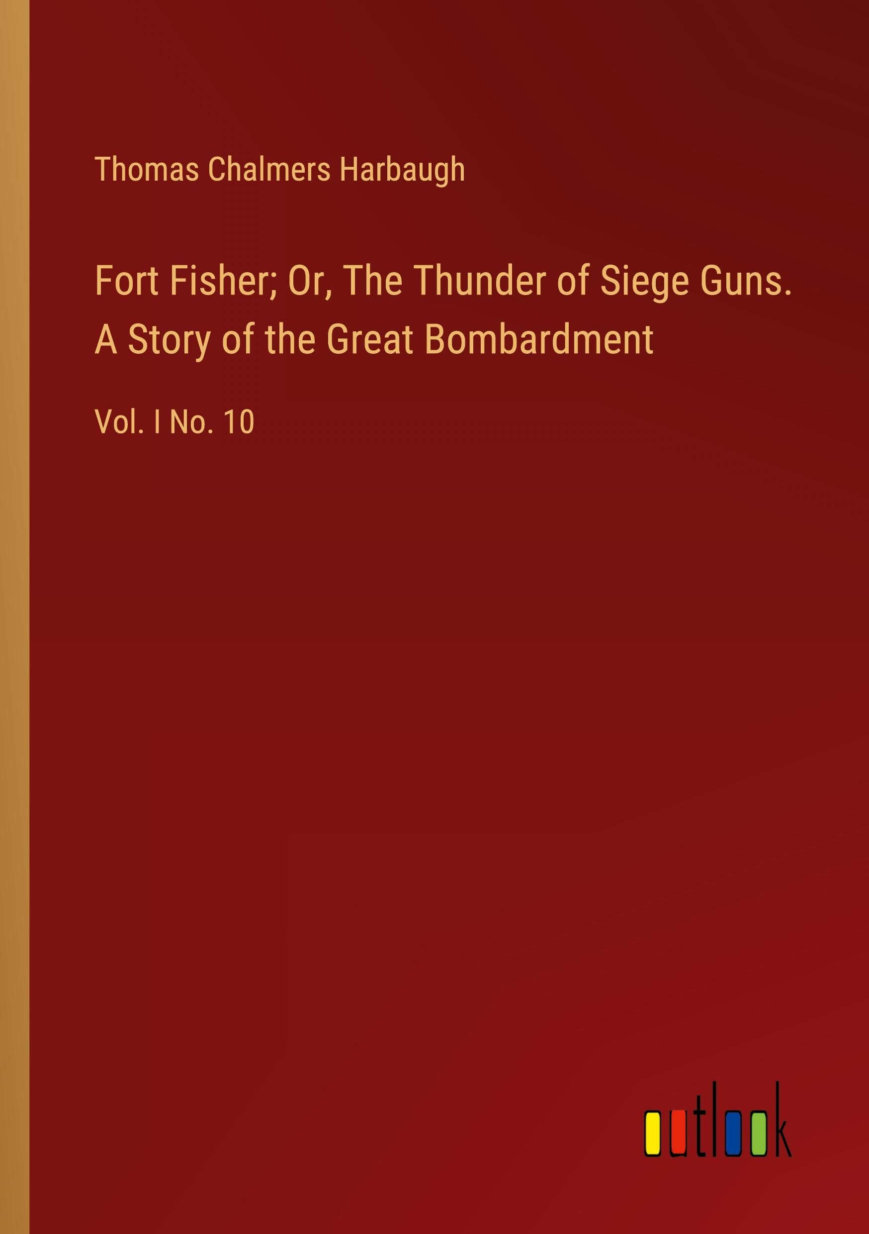 Vorderes Coverbild Fort Fisher; Or, The Thunder of Siege Guns. A Story of the Great Bombardment