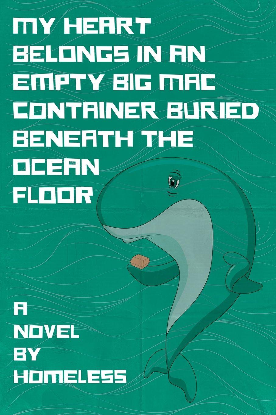 Vorderes Coverbild My Heart Belongs in an Empty Big Mac Container Buried Beneath the Ocean Floor