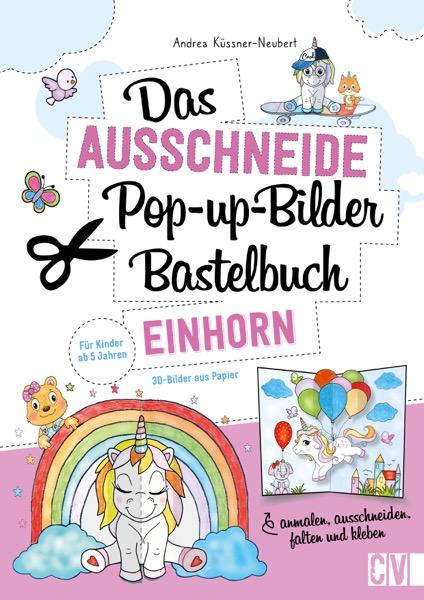 Vorderes Coverbild Das Ausschneide-Pop-up-Bilder-Bastelbuch. Einhorn