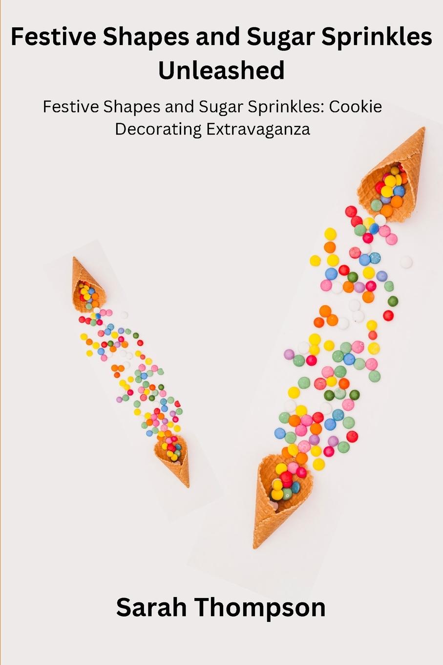 Vorderes Coverbild Festive Shapes and Sugar Sprinkles Unleashed