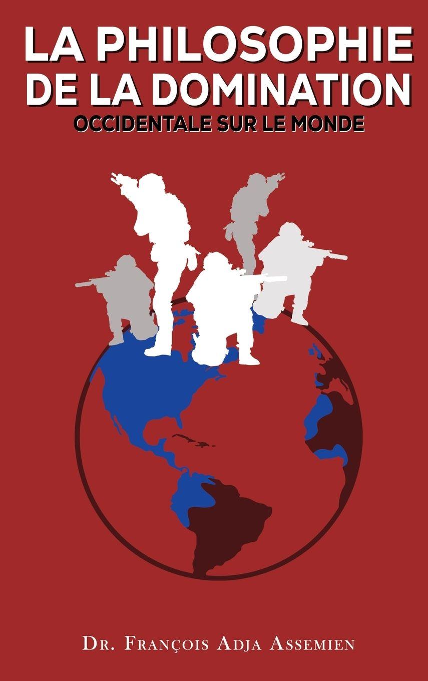 Vorderes Coverbild LA PHILOSOPHIE DE LA DOMINATION OCCIDENTALE SUR LE MONDE