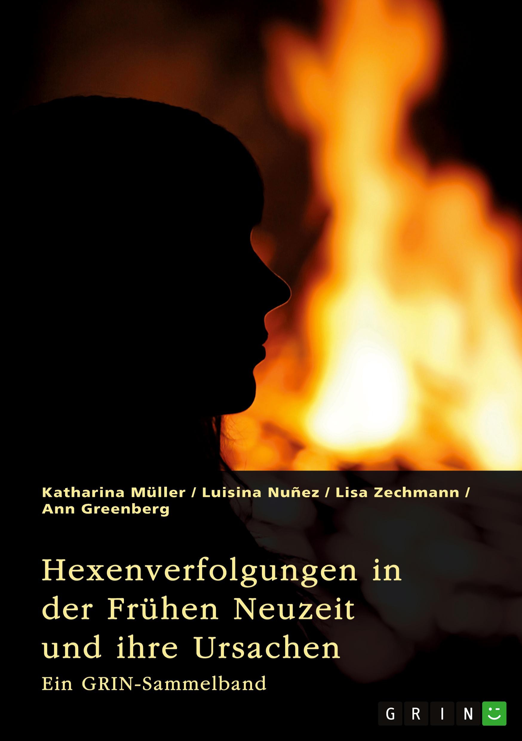Vorderes Coverbild Hexenverfolgungen in der Frühen Neuzeit und ihre Ursachen. Über den Hexenhammer, die Hexenprozesse von Salem und die Verurteilung von Jeanne d'Arc