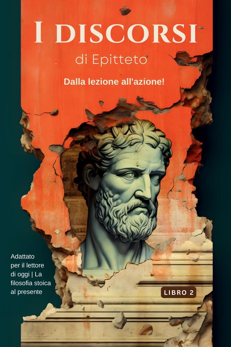 Vorderes Coverbild I discorsi di Epitteto (Libro 2) - Dalla lezione all'azione!