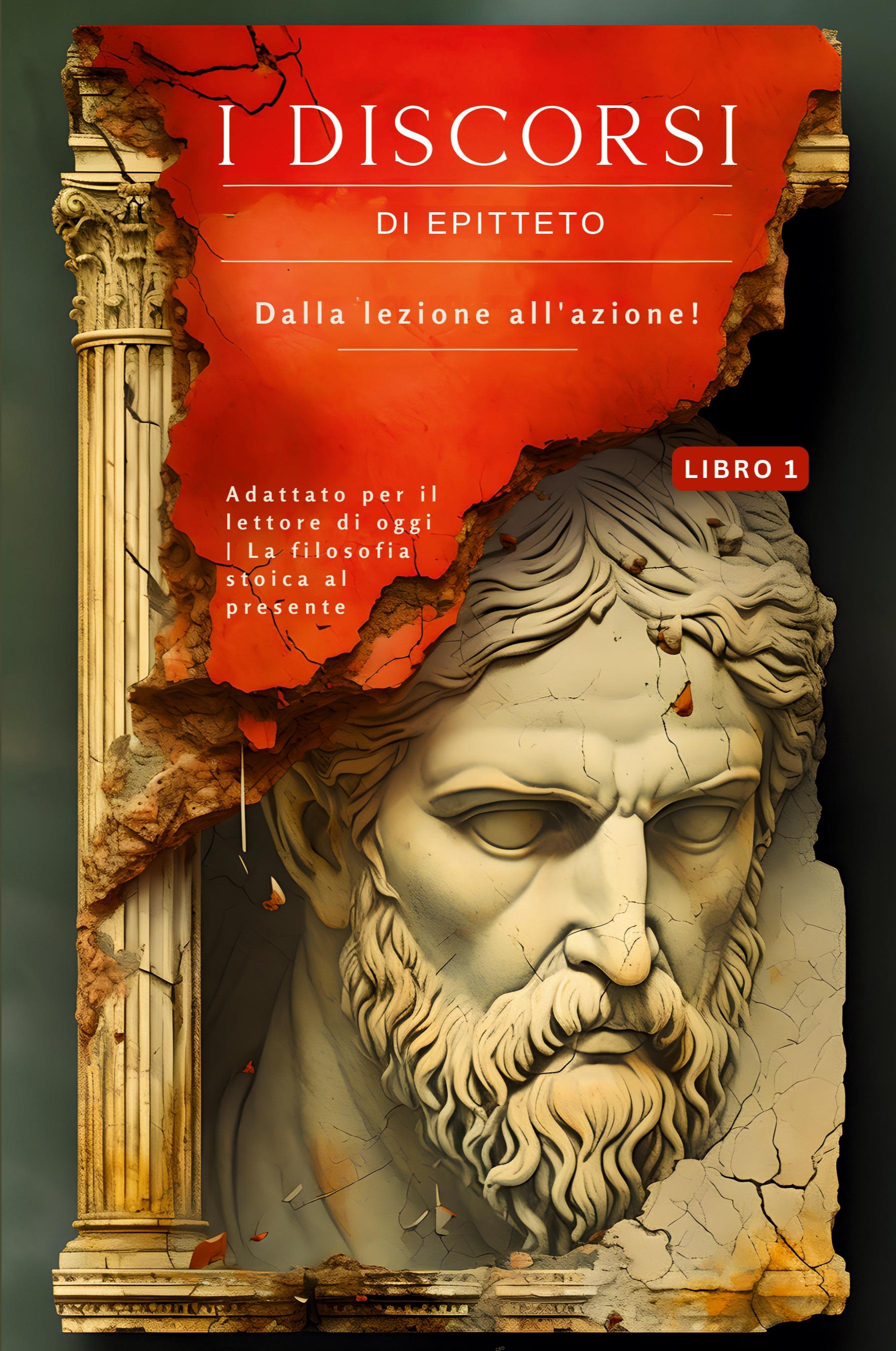 Vorderes Coverbild I discorsi di Epitteto (Libro 1) - Dalla lezione all'azione!