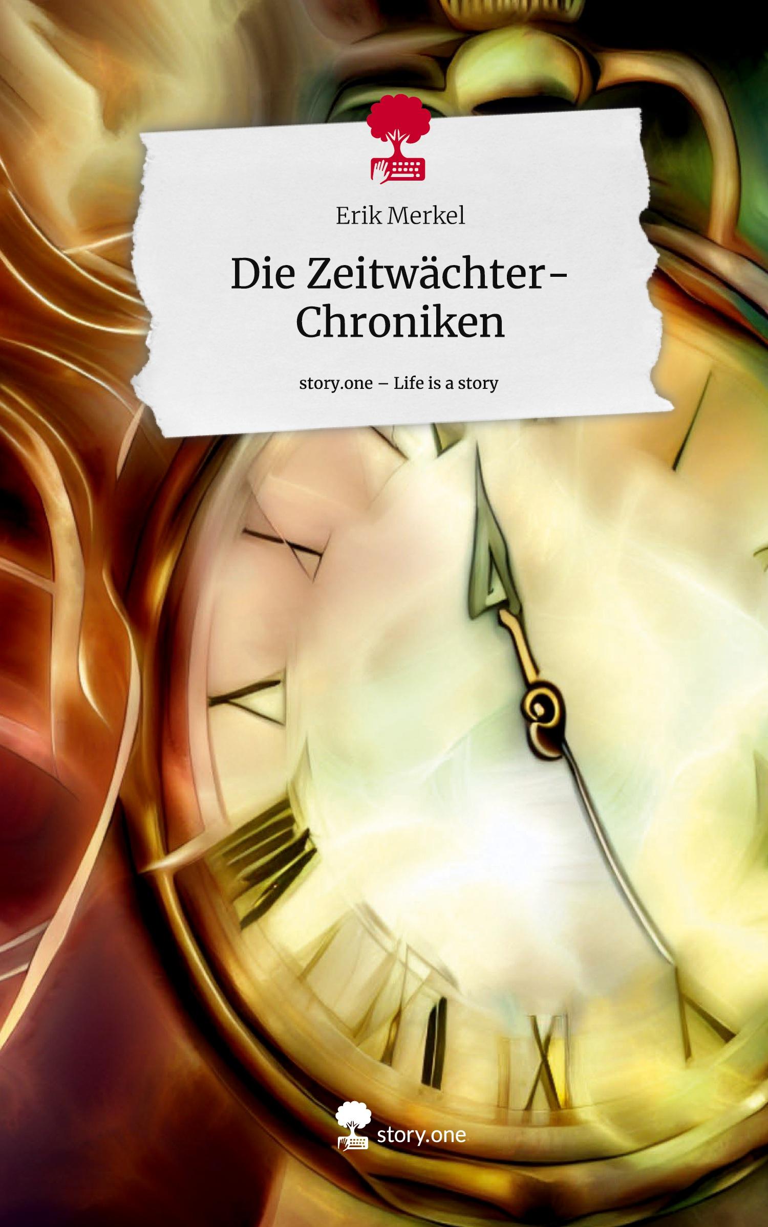 Vorderes Coverbild Die Zeitwächter-Chroniken. Life is a Story - story.one