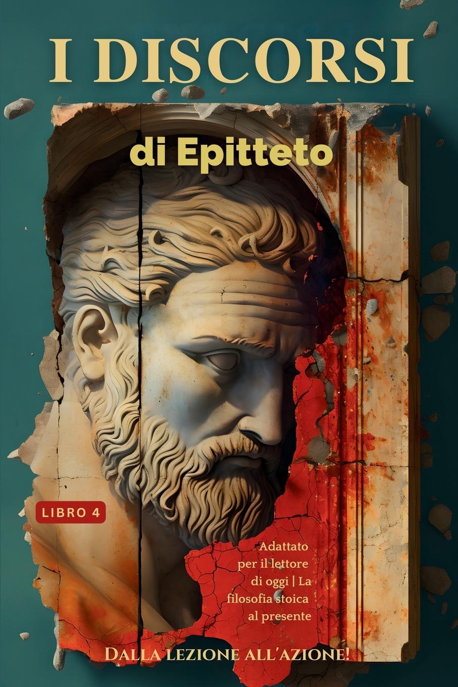 Vorderes Coverbild I discorsi di Epitteto (Libro 4) - Dalla lezione all'azione!
