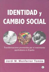 Vorderes Coverbild Identidad y cambio social : transformaciones promovidas por el movimiento gay-lesbiano en España