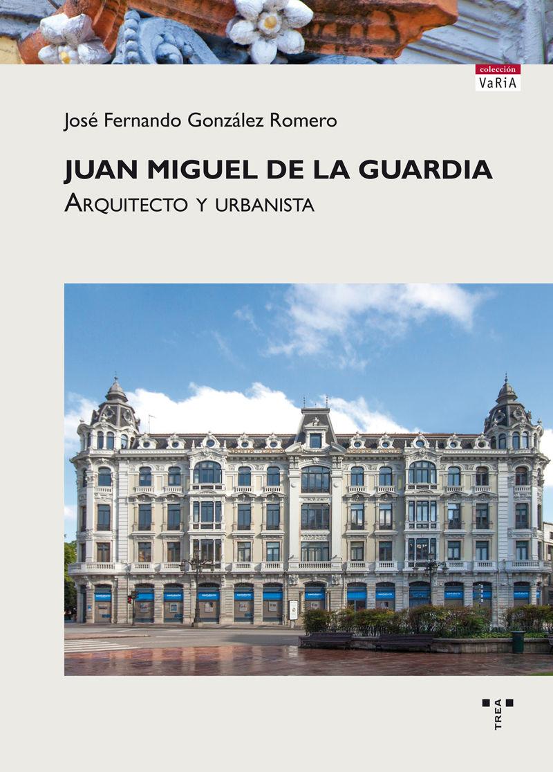 Vorderes Coverbild Juan Miguel de la Guardia : arquitecto y urbanista