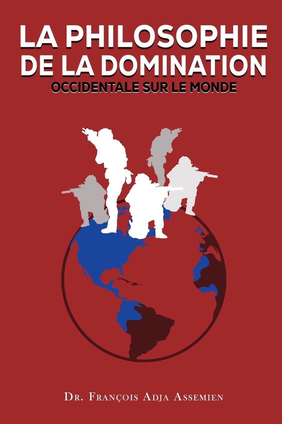 Vorderes Coverbild LA PHILOSOPHIE DE LA DOMINATION OCCIDENTALE SUR LE MONDE