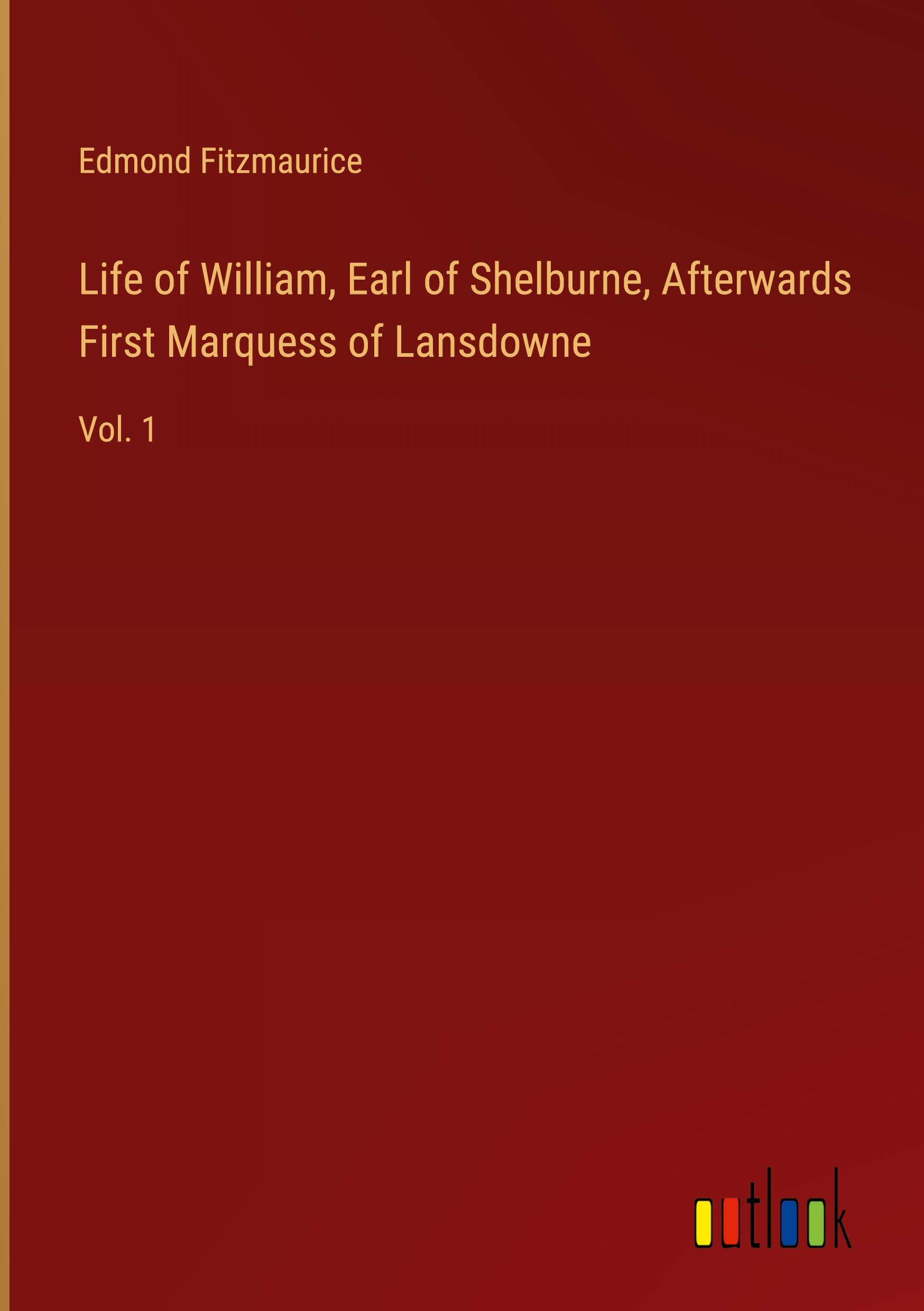 Vorderes Coverbild Life of William, Earl of Shelburne, Afterwards First Marquess of Lansdowne