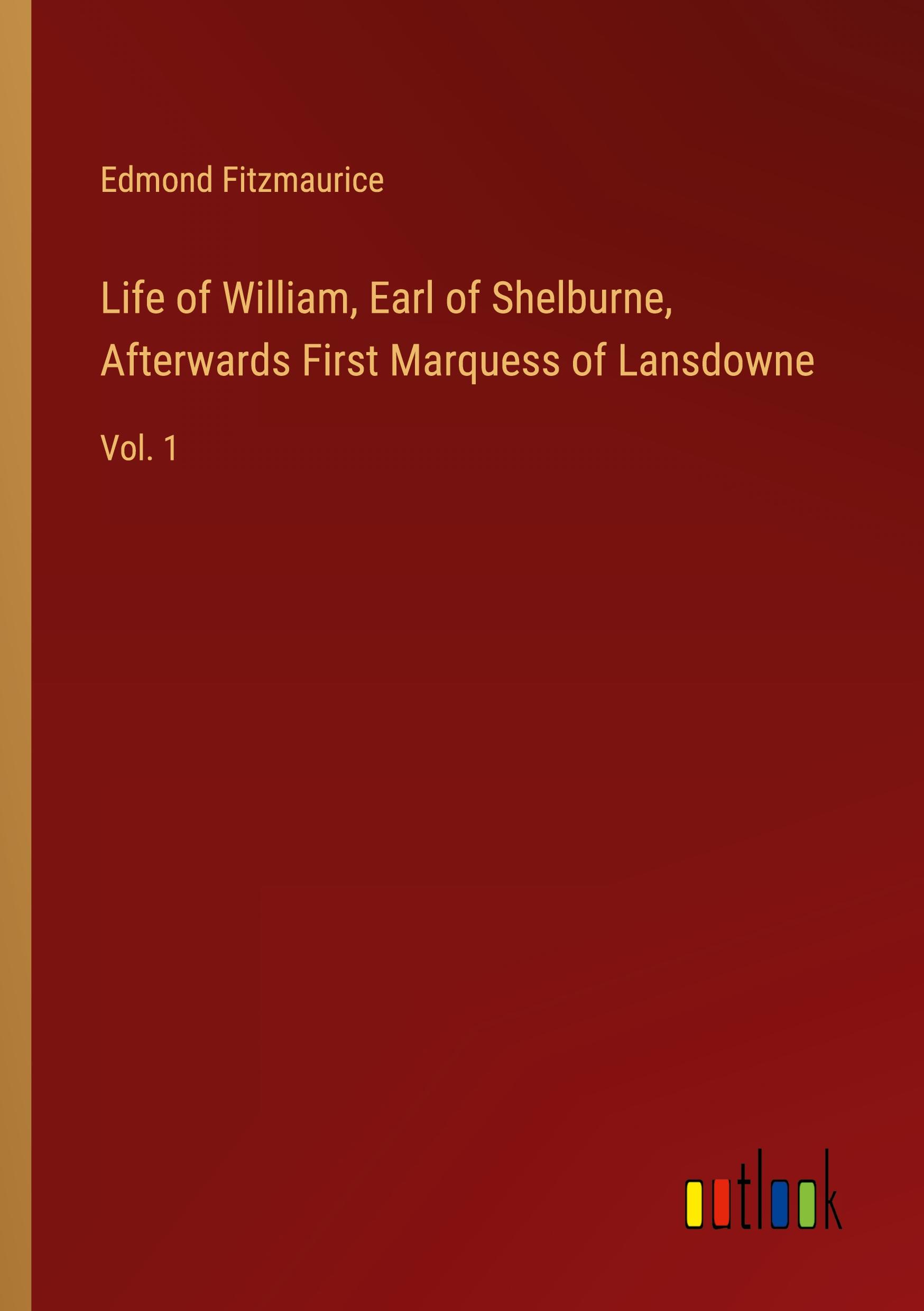 Vorderes Coverbild Life of William, Earl of Shelburne, Afterwards First Marquess of Lansdowne
