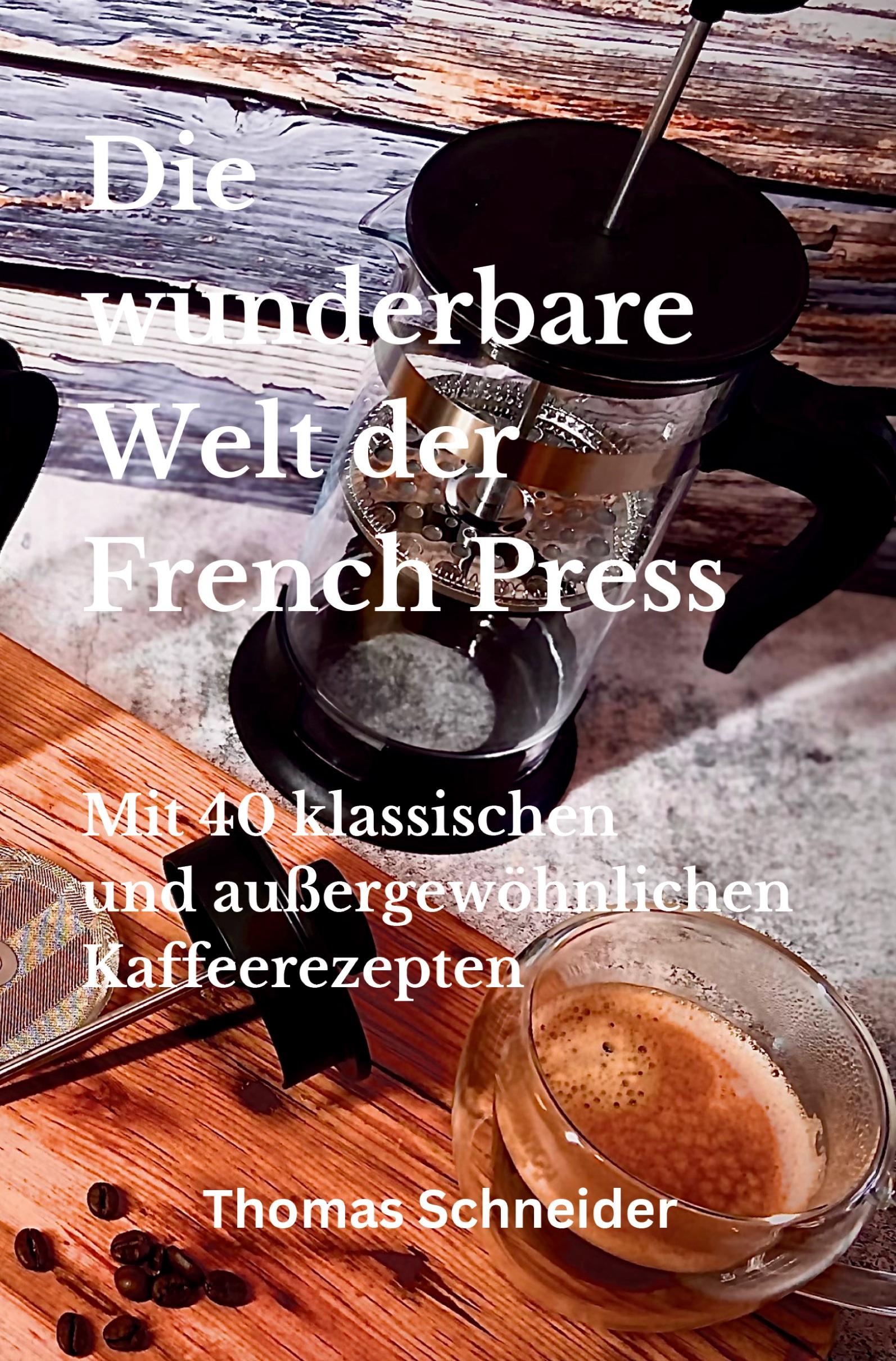 Vorderes Coverbild Die wunderbare Welt der French Press