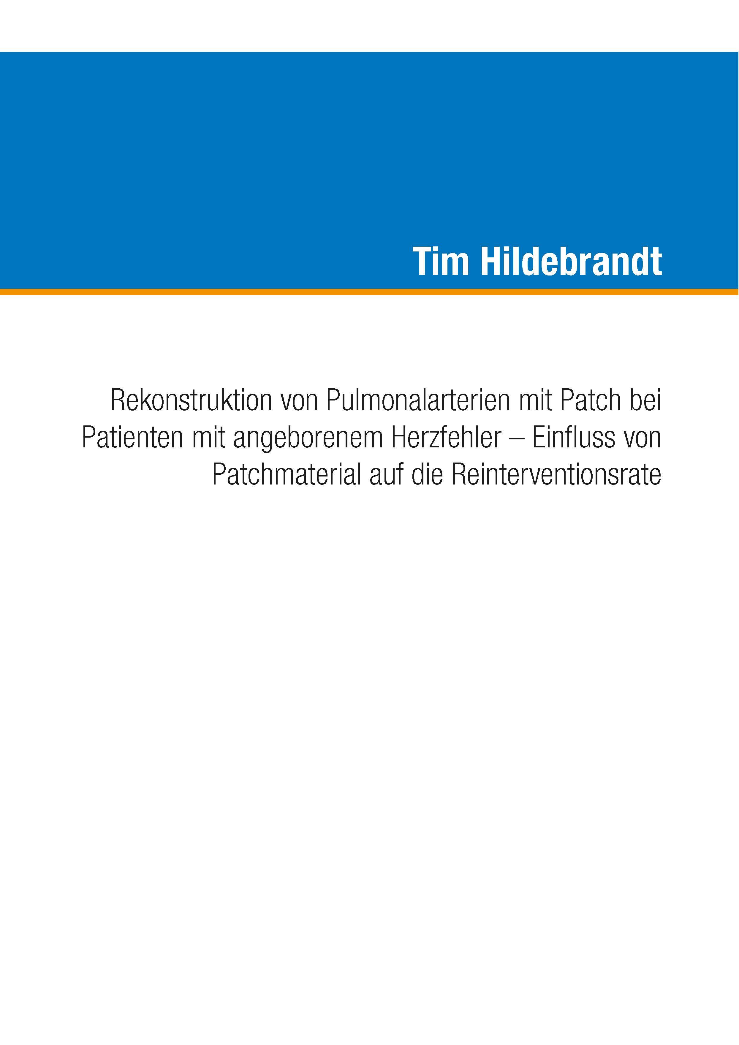 Vorderes Coverbild Rekonstruktion von Pulmonalarterien mit Patch bei Patienten mit angeborenem Herzfehler - Einfluss von Patchmaterial auf die Reinterventionsrate