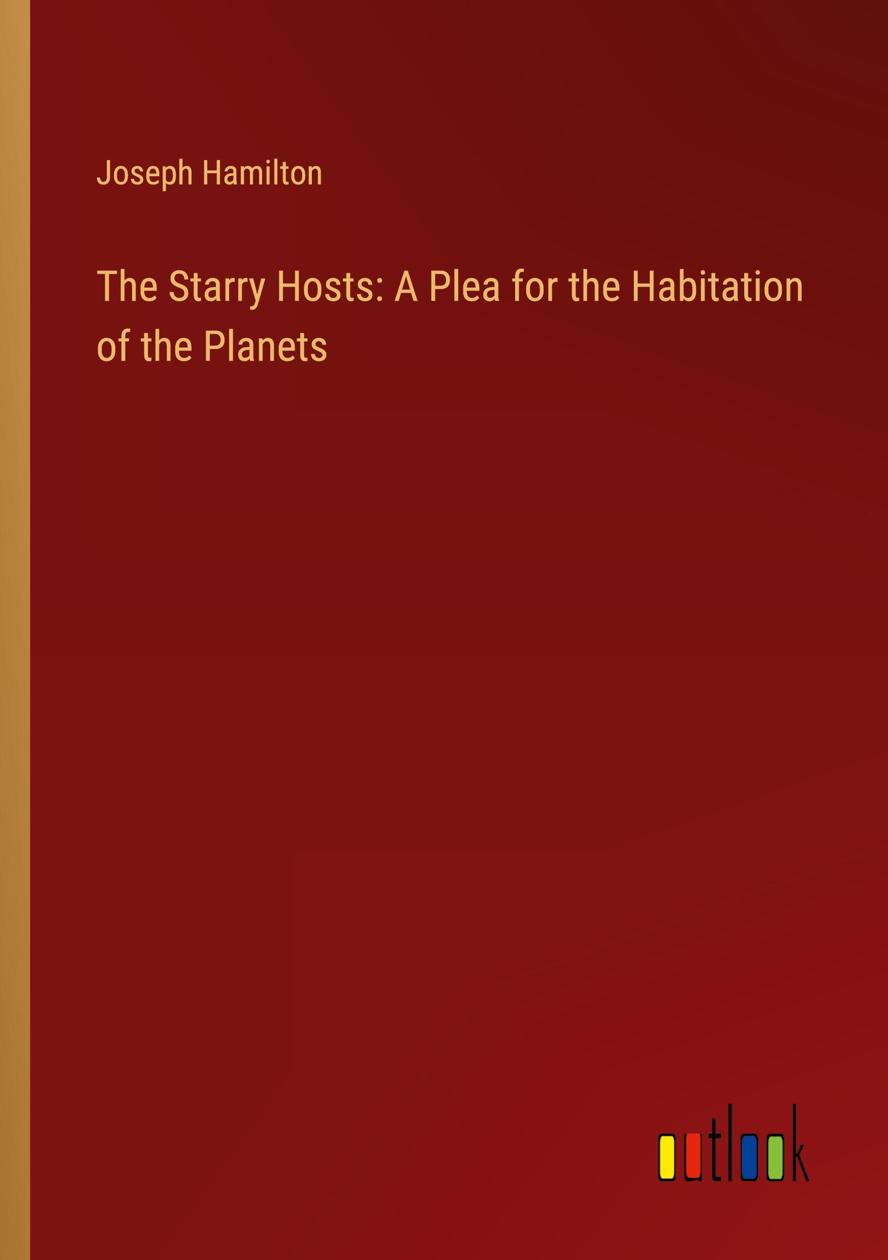 Vorderes Coverbild The Starry Hosts: A Plea for the Habitation of the Planets