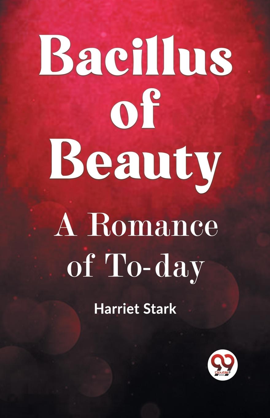 Vorderes Coverbild BACILLUS OF BEAUTY A Romance of To-day