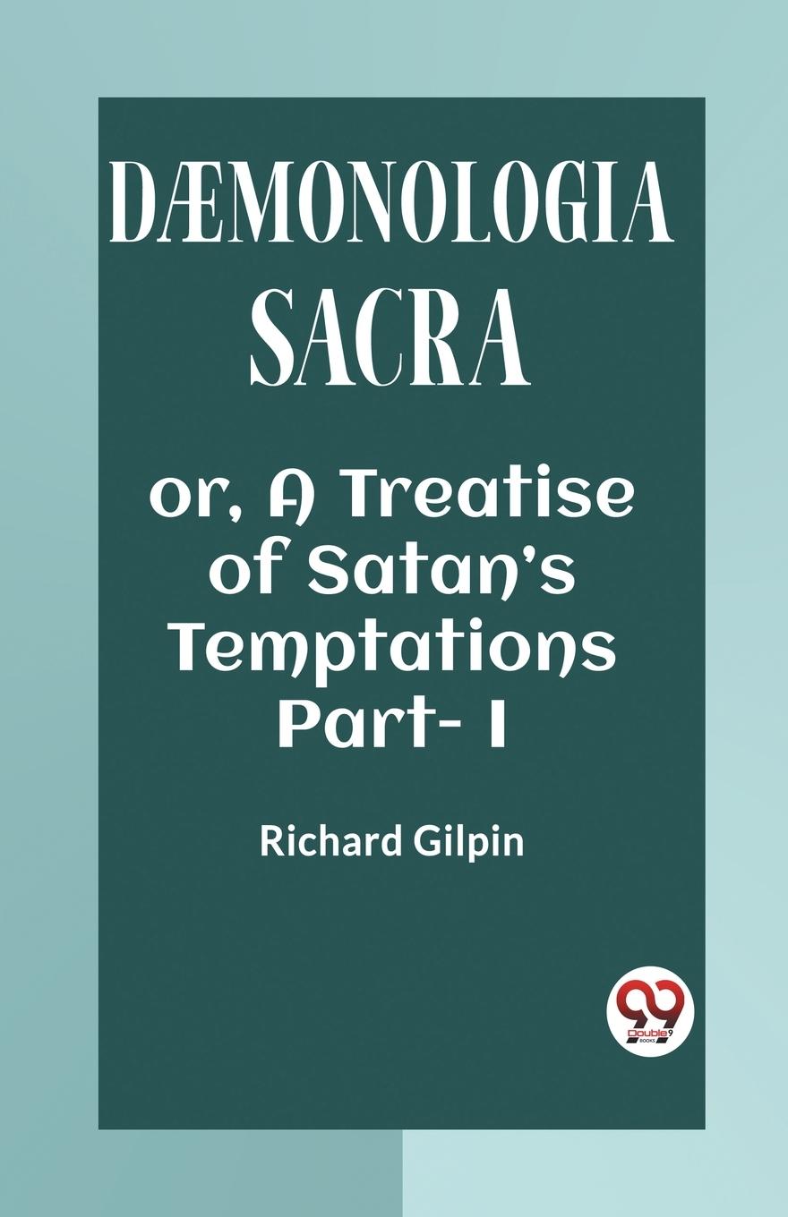Vorderes Coverbild DAEMONOLOGIA SACRA OR, A TREATISE OF SATAN'S TEMPTATIONS Part - I