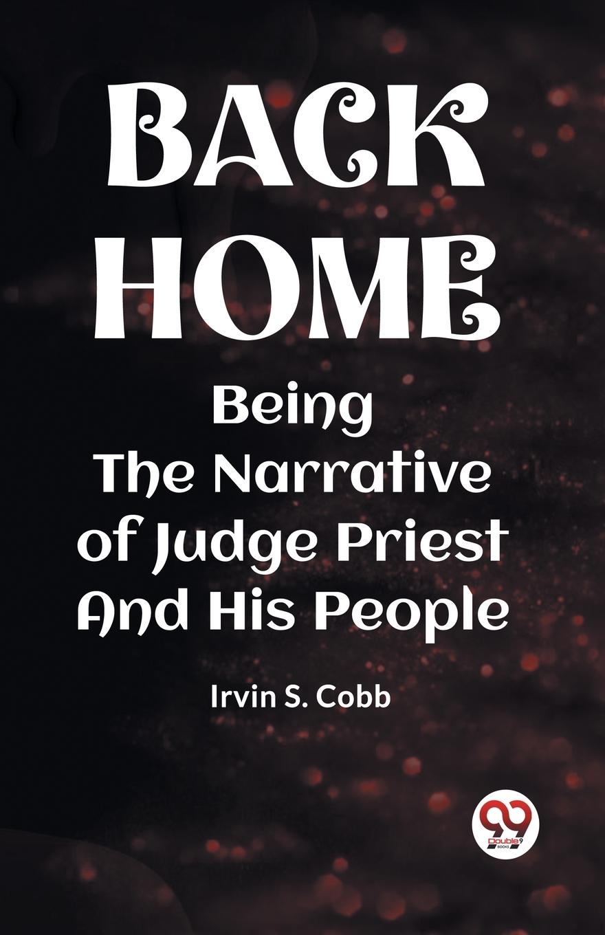 Vorderes Coverbild BACK HOME BEING THE NARRATIVE OF JUDGE PRIEST AND HIS PEOPLE