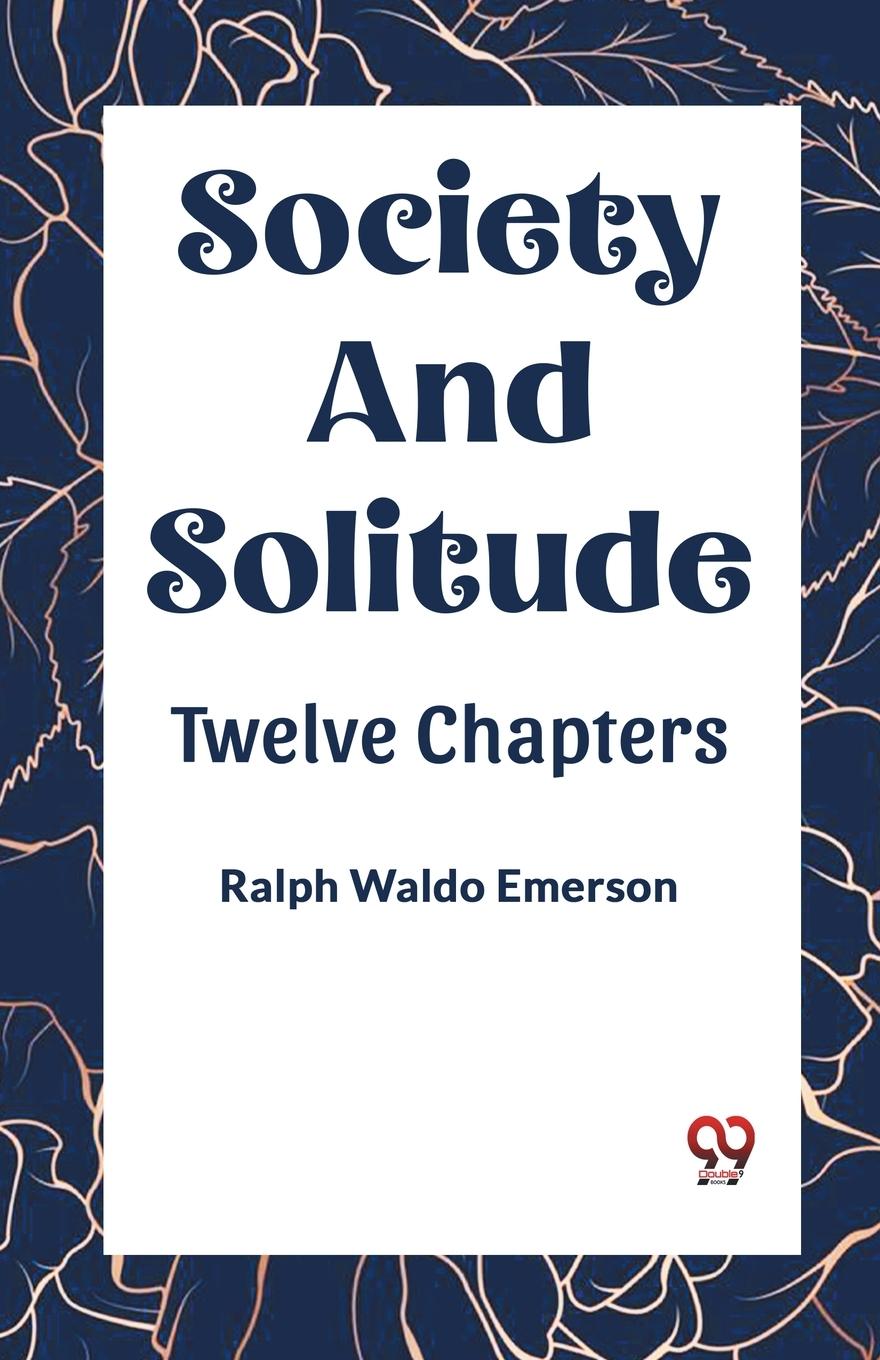 Vorderes Coverbild SOCIETY AND SOLITUDE TWELVE CHAPTERS