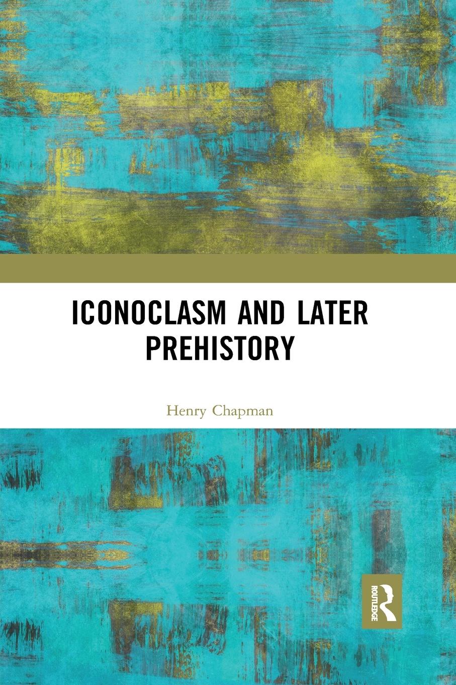 Vorderes Coverbild Iconoclasm and Later Prehistory