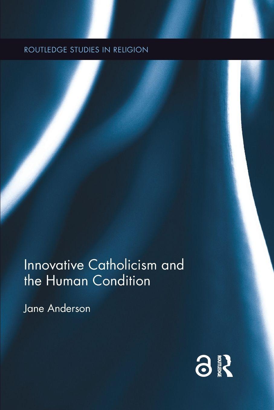 Vorderes Coverbild Innovative Catholicism and the Human Condition
