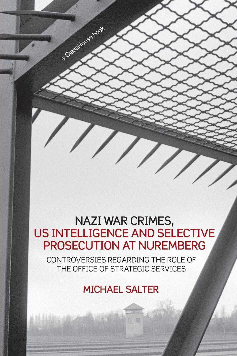 Vorderes Coverbild Nazi War Crimes, US Intelligence and Selective Prosecution at Nuremberg
