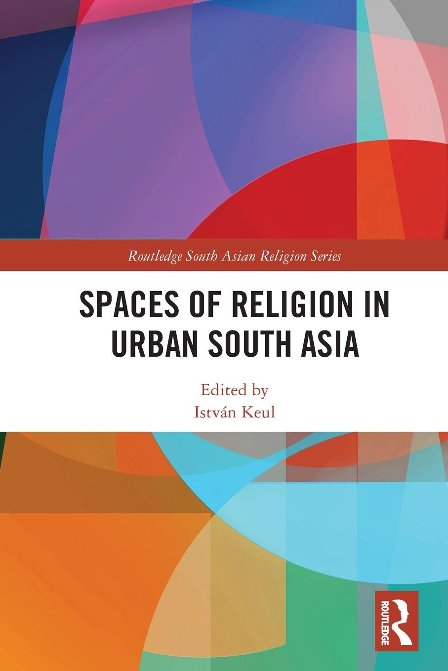 Vorderes Coverbild Spaces of Religion in Urban South Asia