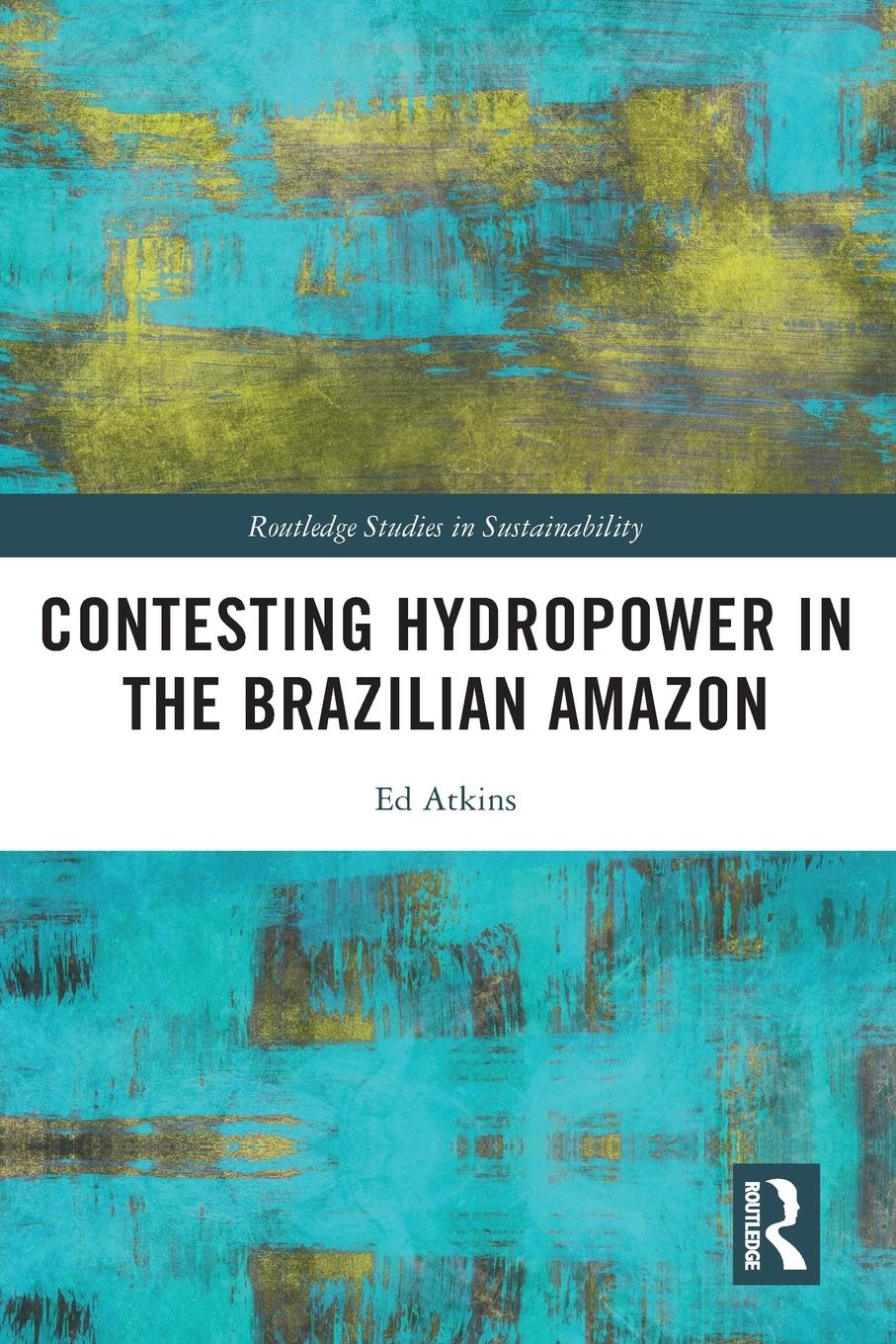 Vorderes Coverbild Contesting Hydropower in the Brazilian Amazon