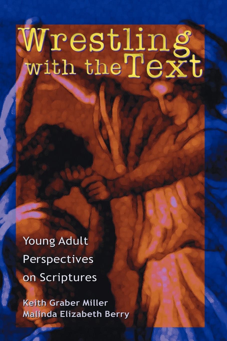 Vorderes Coverbild Wrestling with the Text: Young Adult Perspectives on Scripture