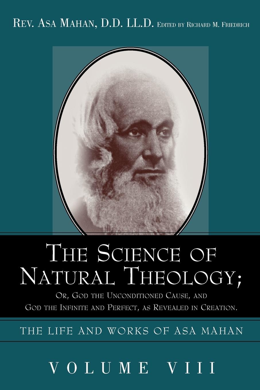Vorderes Coverbild The Science of Natural Theology; Or God the Unconditioned Cause, and God the Infinite and Perfect as Revealed in Creation.