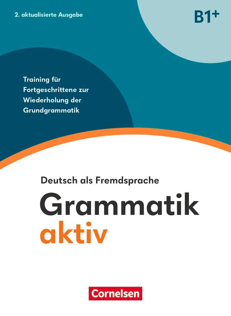 Vorderes Coverbild Grammatik aktiv - Deutsch als Fremdsprache - B1+. Training für Fortgeschrittene zur Wiederholung der Grundgrammatik - Übungsbuch