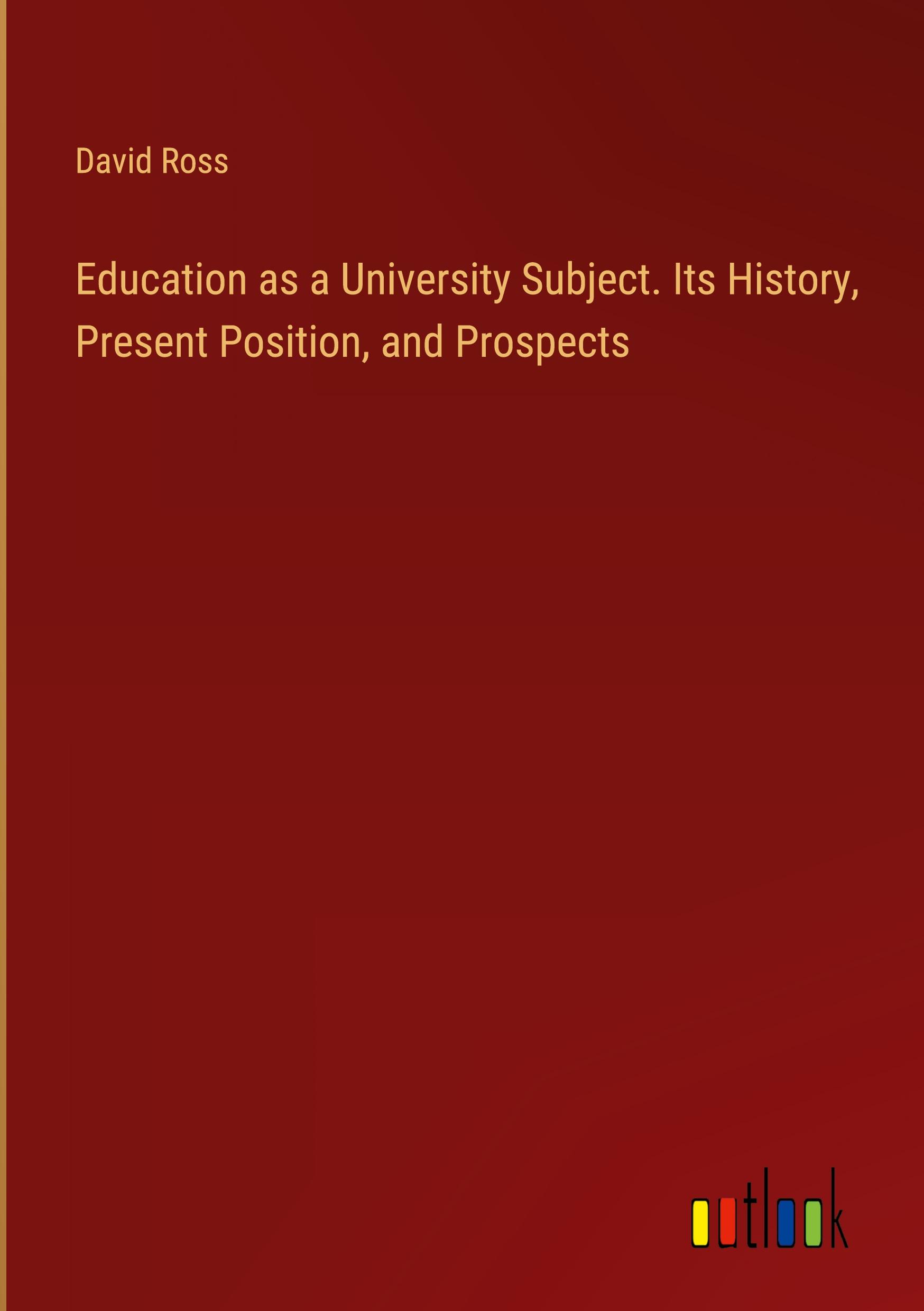 Vorderes Coverbild Education as a University Subject. Its History, Present Position, and Prospects
