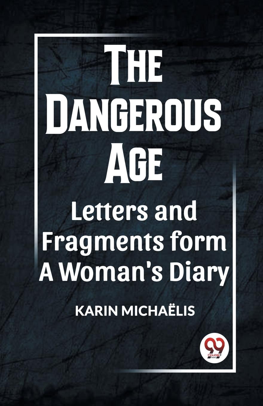 Vorderes Coverbild THE DANGEROUS AGE LETTERS AND FRAGMENTS FROM A WOMAN'S DIARY