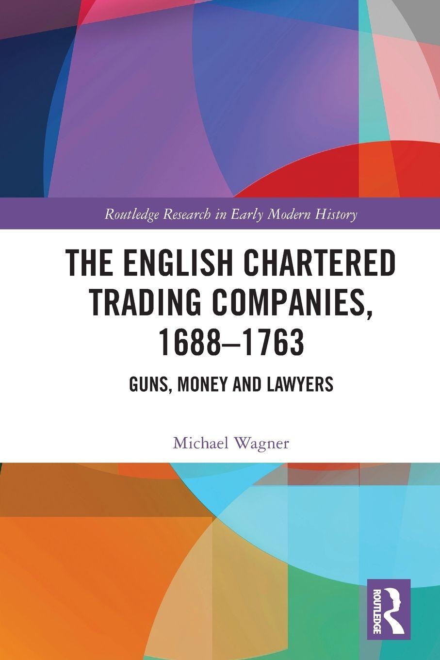 Vorderes Coverbild The English Chartered Trading Companies, 1688-1763