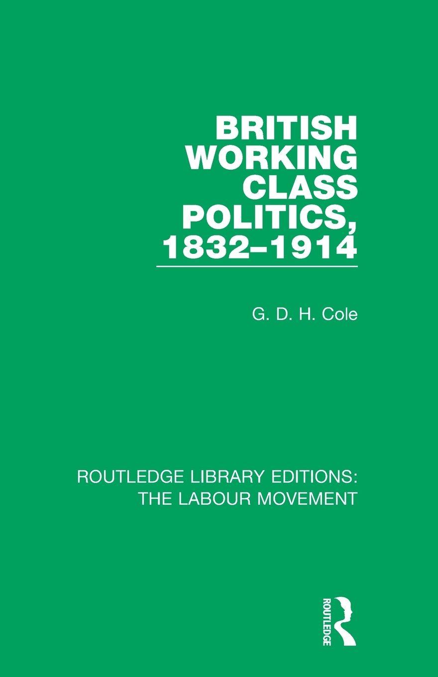 Vorderes Coverbild British Working Class Politics, 1832-1914