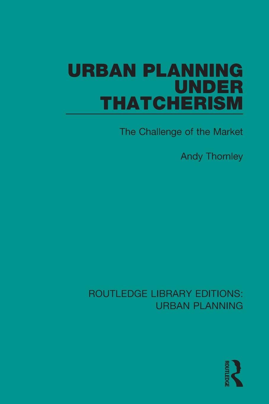 Vorderes Coverbild Urban Planning Under Thatcherism