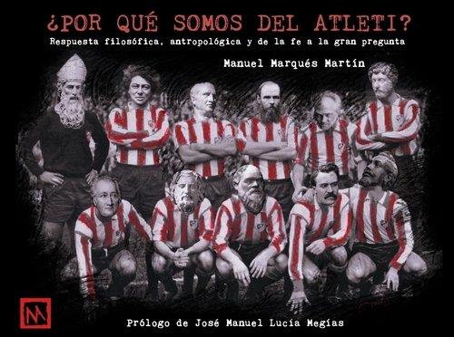 Vorderes Coverbild ¿Por qué somos del Atleti? : respuesta filosófica, antropológica y de la fe a la gran pregunta