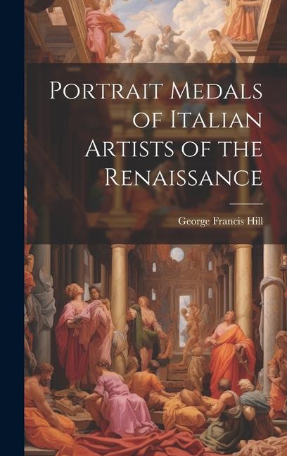Vorderes Coverbild Portrait Medals of Italian Artists of the Renaissance