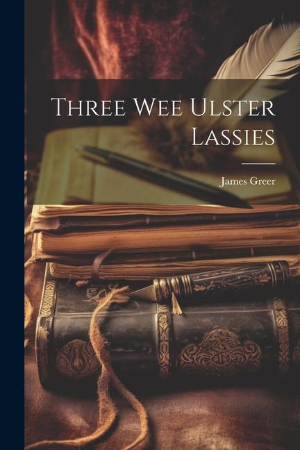 Vorderes Coverbild Three Wee Ulster Lassies