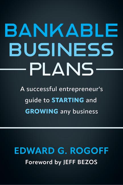 Vorderes Coverbild Bankable Business Plans: A Successful Entrepreneur's Guide to Starting and Growing Any Business