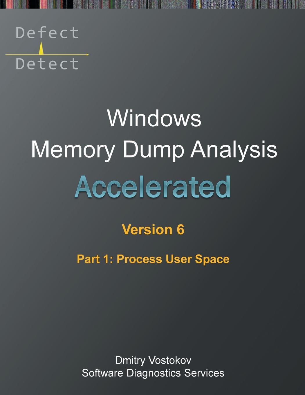 Vorderes Coverbild Accelerated Windows Memory Dump Analysis, Sixth Edition, Part 1, Process User Space
