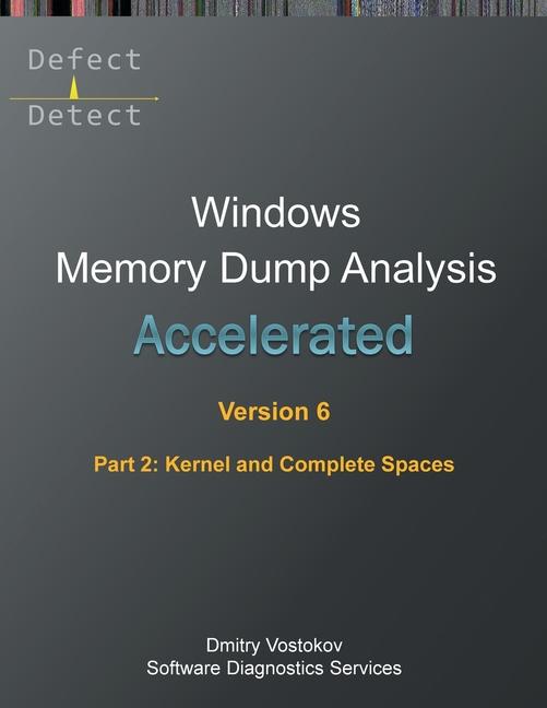 Vorderes Coverbild Accelerated Windows Memory Dump Analysis, Sixth Edition, Part 2, Kernel and Complete Spaces