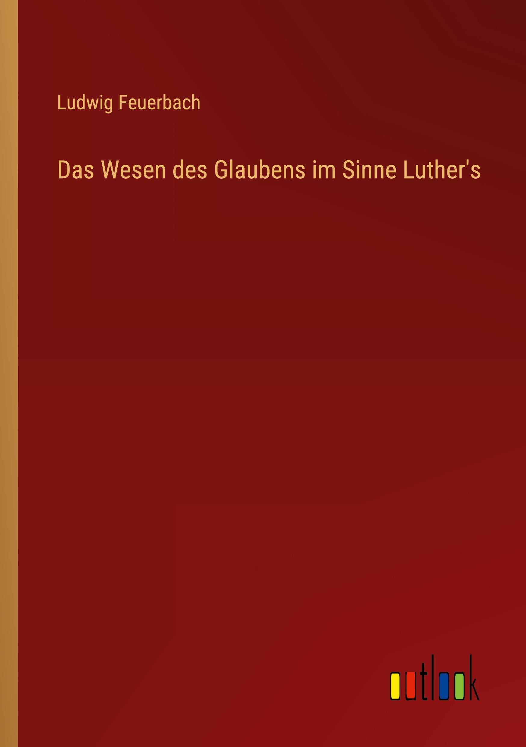 Vorderes Coverbild Das Wesen des Glaubens im Sinne Luther's