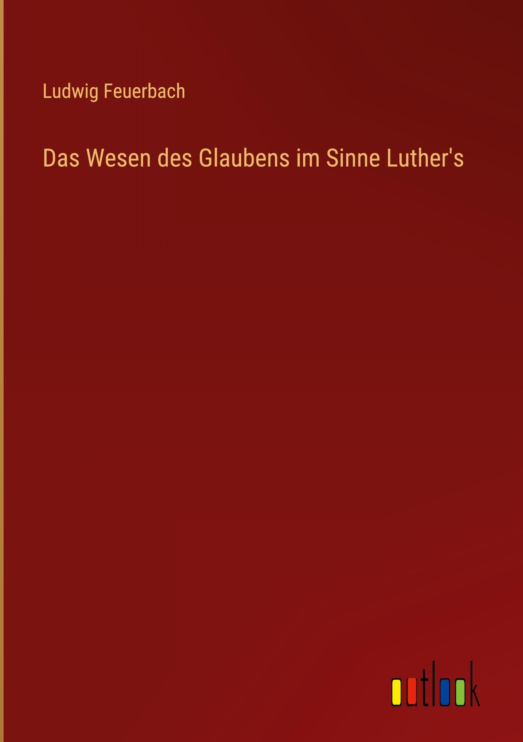 Vorderes Coverbild Das Wesen des Glaubens im Sinne Luther's
