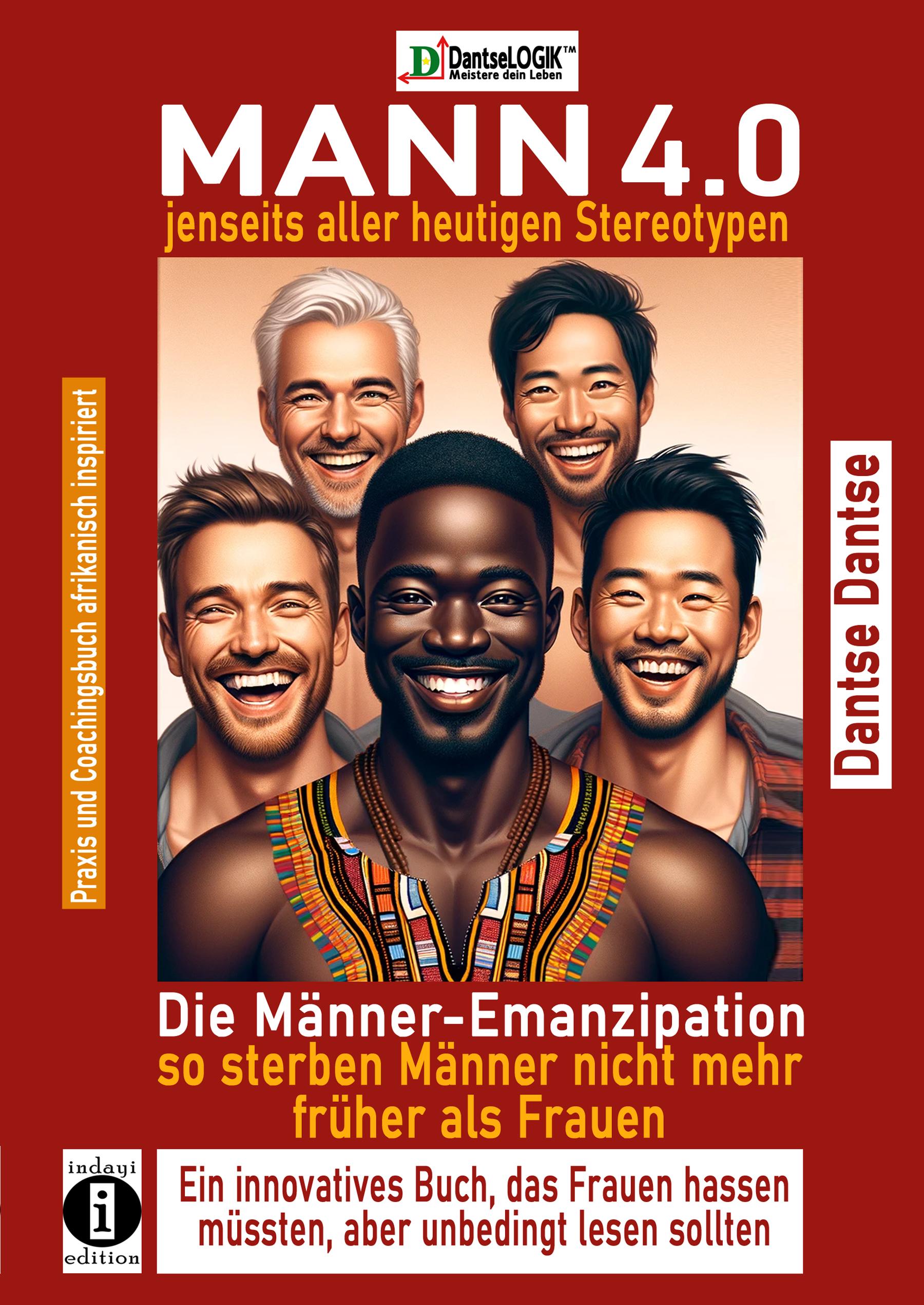 Vorderes Coverbild MANN 4.0 jenseits aller heutigen Stereotypen: Die Männer-Emanzipation - so sterben Männer nicht mehr früher als Frauen, ein innovatives Buch, das Frauen hassen müssten, aber unbedingt lesen sollten